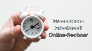 Arbeitszeit Prozent Online-Rechner