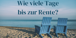 Wie viele Tage bis zur Rente?