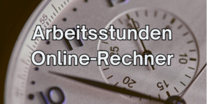 Arbeitsstunden Online-Rechner