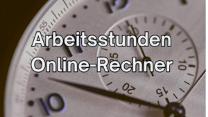 Arbeitsstunden Online-Rechner